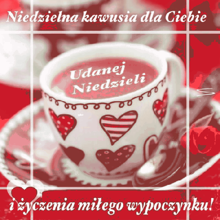 Udanej niedzieli i miłego wypoczynku